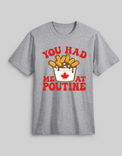 Load image into Gallery viewer, You had me at Poutine (Ready to Ship/Limited Quantities)