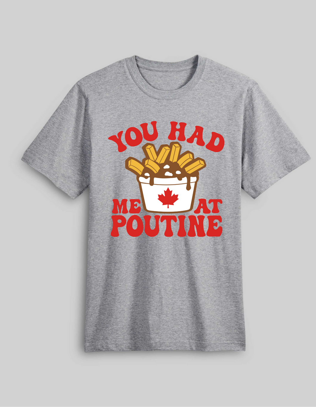 You had me at Poutine (Ready to Ship/Limited Quantities)